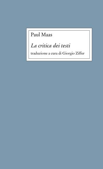La critica dei testi - Paul Maas - Libro Edizioni di Storia e Letteratura 2026, Opere varie | Libraccio.it