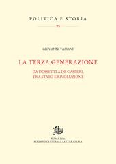 La terza generazione. Da Dossetti a De Gasperi, tra Stato e rivoluzione