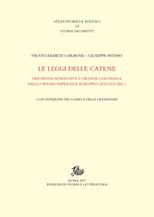 Le leggi delle catene. Disciplina schiavista e ordine coloniale nello spazio imperiale europeo (XVI-XIX sec.)