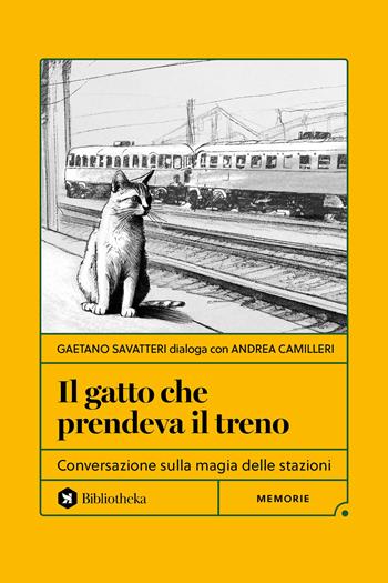 Il gatto che prendeva il treno. Conversazione sulla magia delle stazioni - Gaetano Savatteri, Andrea Camilleri - Libro Bibliotheka Edizioni 2025, Formiche | Libraccio.it