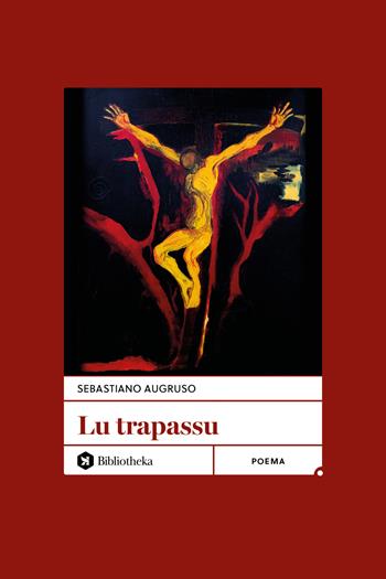Lu trapassu - Sebastiano Augruso - Libro Bibliotheka Edizioni 2025, Open | Libraccio.it