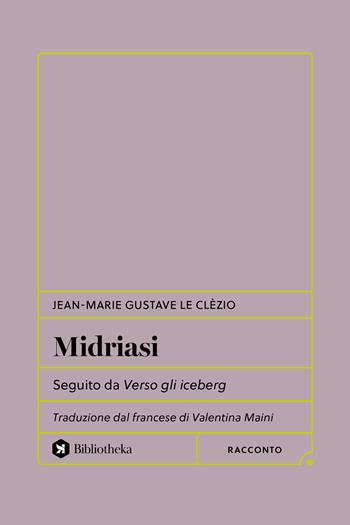Midriasi. Seguito da verso gli iceberg - Jean-Marie Gustave Le Clézio - Libro Bibliotheka Edizioni 2025, Formiche | Libraccio.it