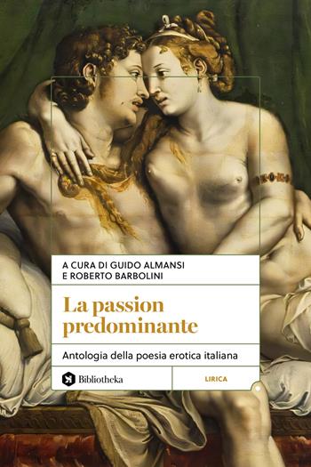 La passion predominante. Antologia della poesia erotica italiana  - Libro Bibliotheka Edizioni 2025, Pop | Libraccio.it