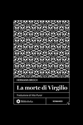 La morte di Virgilio - Hermann Broch - Libro Bibliotheka Edizioni 2025, Classici | Libraccio.it