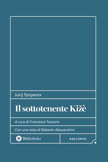 Il sottotenente Kižè - Jurij Tynjanov - Libro Bibliotheka Edizioni 2025, Formiche | Libraccio.it