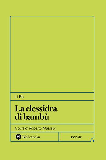 La clessidra di bambu - Li Po - Libro Bibliotheka Edizioni 2025, Formiche | Libraccio.it