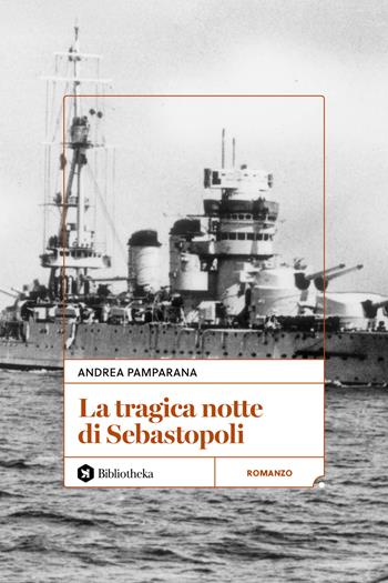 La tragica notte di Sebastopoli - Andrea Pamparana - Libro Bibliotheka Edizioni 2026, Pop | Libraccio.it
