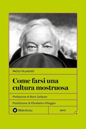 Come farsi una cultura mostruosa. Nuova ediz. - Paolo Villaggio - Libro Bibliotheka Edizioni 2025, Formiche | Libraccio.it