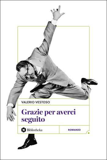 Grazie per averci seguito. Nuova ediz. - Valerio Vestoso - Libro Bibliotheka Edizioni 2026, Open | Libraccio.it