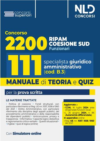 Concorso Ripam Coesione Sud 2200 posti. Manuale e quiz per 111 posti profilo giuridico amministrativo (cod. B3) per le regioni, le città metropolitane e gli enti locali. Con software di simulazione  - Libro Nld Concorsi 2024, Concorsi superiori | Libraccio.it