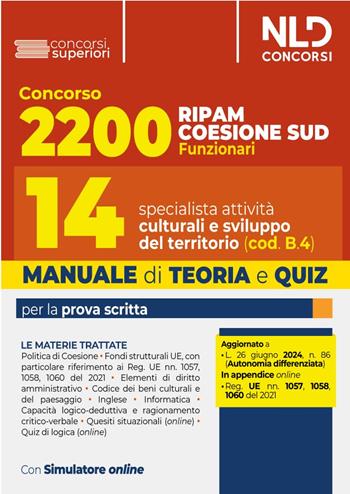 Concorso 2200 Ripam Coesione Sud. Manuale con teoria e quiz per 14 specialisti in attività culturali e sviluppo del territorio per le Regioni, le Città Metropolitane e gli Enti locali (cod. B.4.). Con software di simulazione  - Libro Nld Concorsi 2024, Concorsi superiori | Libraccio.it