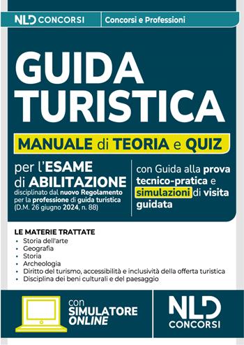 Guida turistica. Teoria e quiz di verifica 2025. Nuova ediz.  - Libro Nld Concorsi 2024 | Libraccio.it