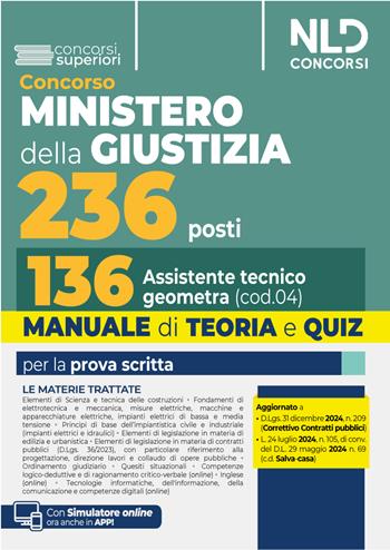 Concorso 236 posti Ministero della Giustizia. Manuale e teoria per la preparazione per il profilo da 136 Assistenti tecnici geometri. Con teoria e quiz  - Libro Nld Concorsi 2025 | Libraccio.it