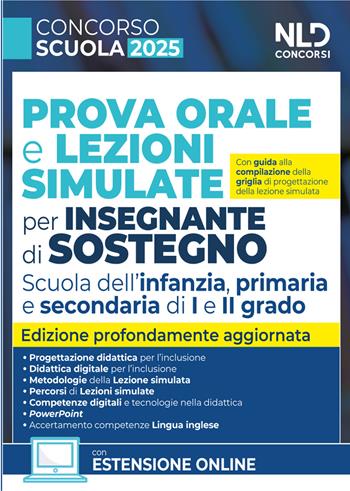 Concorso Scuola 2025. Prova orale e lezioni simulate per insegnanti di sostegno. Scuola dell'infanzia, primaria e secondaria di I e II grado  - Libro Nld Concorsi 2025 | Libraccio.it