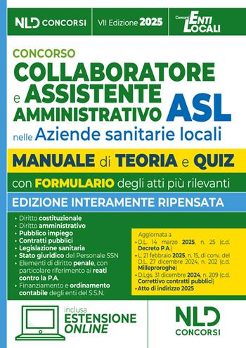 Manuale assistente amministrativo ASL con teoria e quiz 2025. Manuale per la preparazione al concorso per collaboratore e assistente amministrativo nelle aziende sanitarie locali (ASL). Con estensione online  - Libro Nld Concorsi 2025 | Libraccio.it