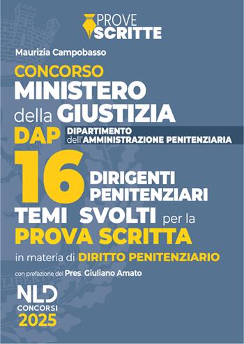 Concorso 16 Dirigenti Amministrazione Penitenziaria. Manuale per la prova scritta con temi di diritto penitenziario.  - Libro Nld Concorsi 2025 | Libraccio.it