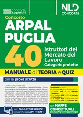 Concorso Arpal Puglia per 40 Istruttori per il Mercato del Lavoro. Manuale di teoria e quiz per le prove del concorso. Con espansione online