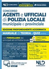 Concorso agenti e ufficiali di Polizia locale. Manuale con teoria e quiz VIII edizione 2025. Con omino segnatracce e formulario degli atti. Con espansione online