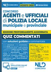 Concorso agenti e ufficiali di Polizia locale municipale e provinciale. Quiz commentati. Nuova ediz. Con simulatore online