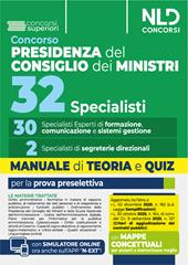 Concorso 32 specialisti Presidenza del Consiglio dei Ministri. 30 specialisti esperti di formazione comunicazione e sistemi di gestione. Manuale di teoria e quiz per la prova preselettiva. Con espansione online