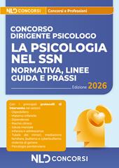 La psicologia nel SSN: Normativa, linee guida e prassi. Manuale per la preparazione al Concorso dirigente psicologo 2026