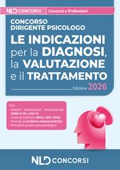 Concorso dirigente psicologo. Le indicazioni per la diagnosi, la valutazione e il trattamento. Con software di simulazione