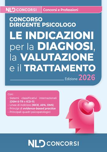 Concorso dirigente psicologo. Le indicazioni per la diagnosi, la valutazione e il trattamento.  - Libro Nld Concorsi 2026 | Libraccio.it