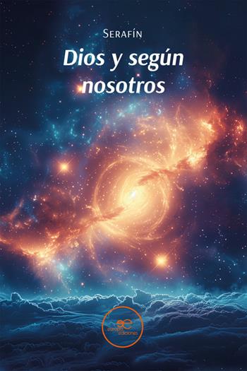 Dios y según nosotros - Serafín - Libro Europa Ediciones 2024, Edificar universos | Libraccio.it