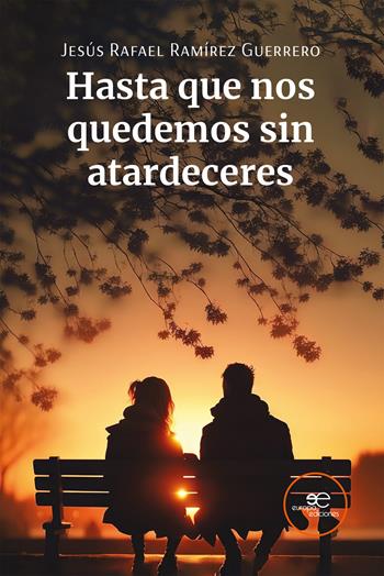 Hasta que nos quedemos sin atardeceres - Jesús Rafael Ramírez Guerrero - Libro Europa Ediciones 2024, Edificar universos | Libraccio.it