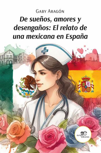 De sueños, amores y desengaños: el relato de una mexicana en España - Gaby Aragón - Libro Europa Ediciones 2024 | Libraccio.it