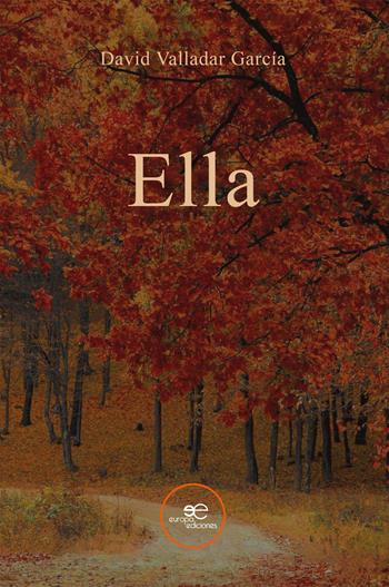 Ella - David Valladar García - Libro Europa Ediciones 2025, Edificar universos | Libraccio.it