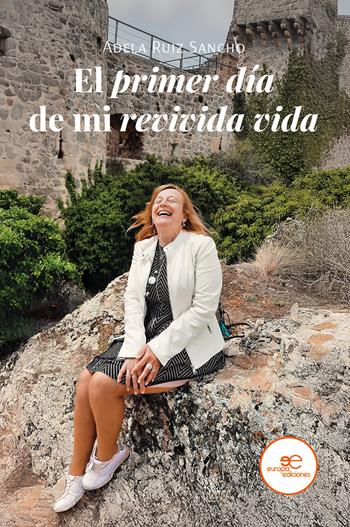 El primer día de mi revivida vida - Adela Ruiz Sancho - Libro Europa Ediciones 2025, Edificar universos | Libraccio.it