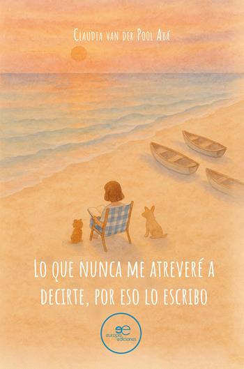 Lo que nunca me atreveré a decirte, por eso lo escribo - Claudia Van Der Pool Abá - Libro Europa Ediciones 2025, Dibujar espacios | Libraccio.it