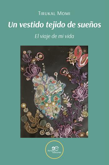Un vestido tejido de sueños. El viaje de mi vida - Tirukal Momi - Libro Europa Ediciones 2025, Chronos | Libraccio.it