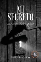 Mi secreto. Experiencias vividas en lo espiritual