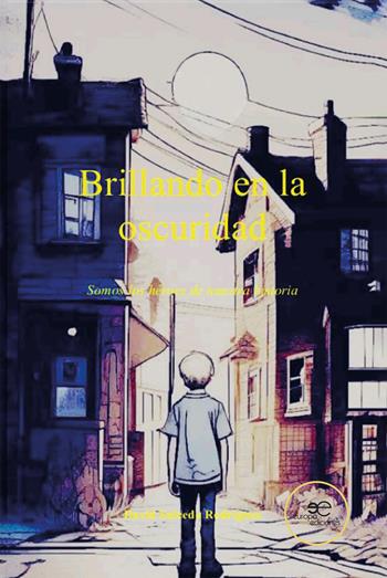 Brillando en la oscuridad. Somos los héroes de nuestra historia - David Salcedo Rodríguez - Libro Europa Ediciones 2025, Chronos | Libraccio.it