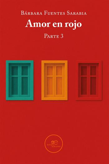 Amor en rojo. Parte 3 - Bárbara Fuentes Sarabia - Libro Europa Ediciones 2025, Edificar universos | Libraccio.it
