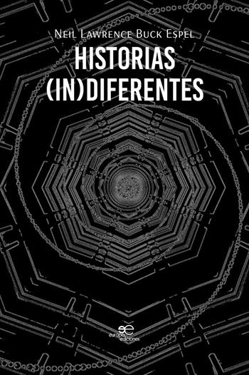 Historias (in)diferentes - Neil Lawrence Buck Espel - Libro Europa Ediciones 2026, Edificar universos | Libraccio.it