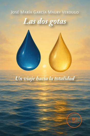 Las dos gotas - José María García Maury Verdugo - Libro Europa Ediciones 2026, Edificar universos | Libraccio.it