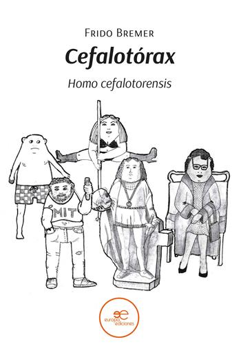 Cefalotórax. Homo cefalotorensis - Frido Bremer - Libro Europa Ediciones 2026, Edificar universos | Libraccio.it
