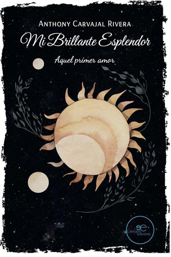 Mi brillante esplendor. El primer amor - Anthony Carbajal Rivera - Libro Europa Ediciones 2026, Dibujar espacios | Libraccio.it