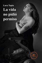 La vida no pidió permiso