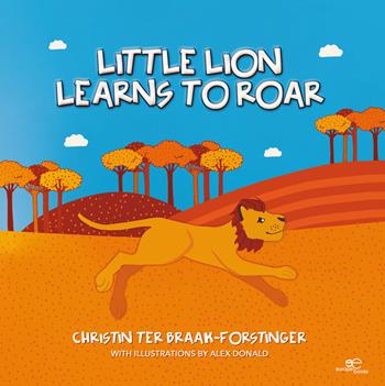Little lion learns to roar - Christin Ter Braak-Forstinger - Libro Europe Books 2025, Build universes | Libraccio.it