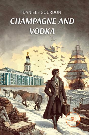 Champagne and vodka - Danièle Gourdon - Libro Europe Books 2025, Build universes | Libraccio.it
