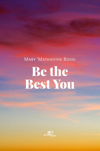 Be the best you - Mary 'Mathaothe Bosiu - Libro Europe Books 2025, Build universes | Libraccio.it