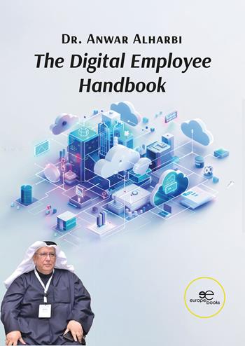 The digital employee handbook. Essential skills and strategies for the digital transformation in the workplace - Anwar H. S. Alharbi - Libro Europe Books 2026, Make worlds | Libraccio.it