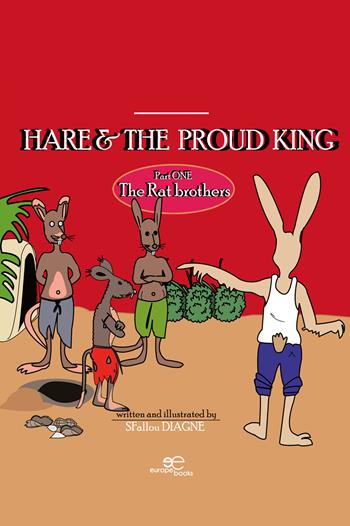 Hare and the proud king - Serigne Fallou Diagne - Libro Europe Books 2025, Build universes | Libraccio.it