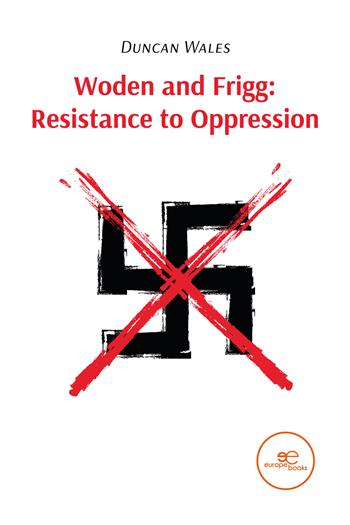 Woden and Frigg: Resistance to Oppression - Duncan Wales - Libro Europe Books 2025, Build universes | Libraccio.it