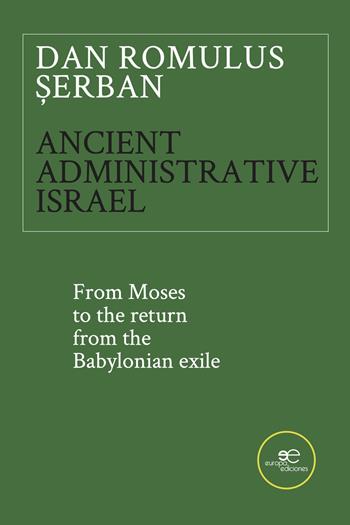 Ancient administrative Israel. From Moses to the return from the Babylonian exile - Dan Romulus ?erban - Libro Europe Books 2025, Make worlds | Libraccio.it