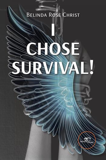 I chose survival! - Belinda Rose Christ - Libro Europe Books 2025, Build universes | Libraccio.it